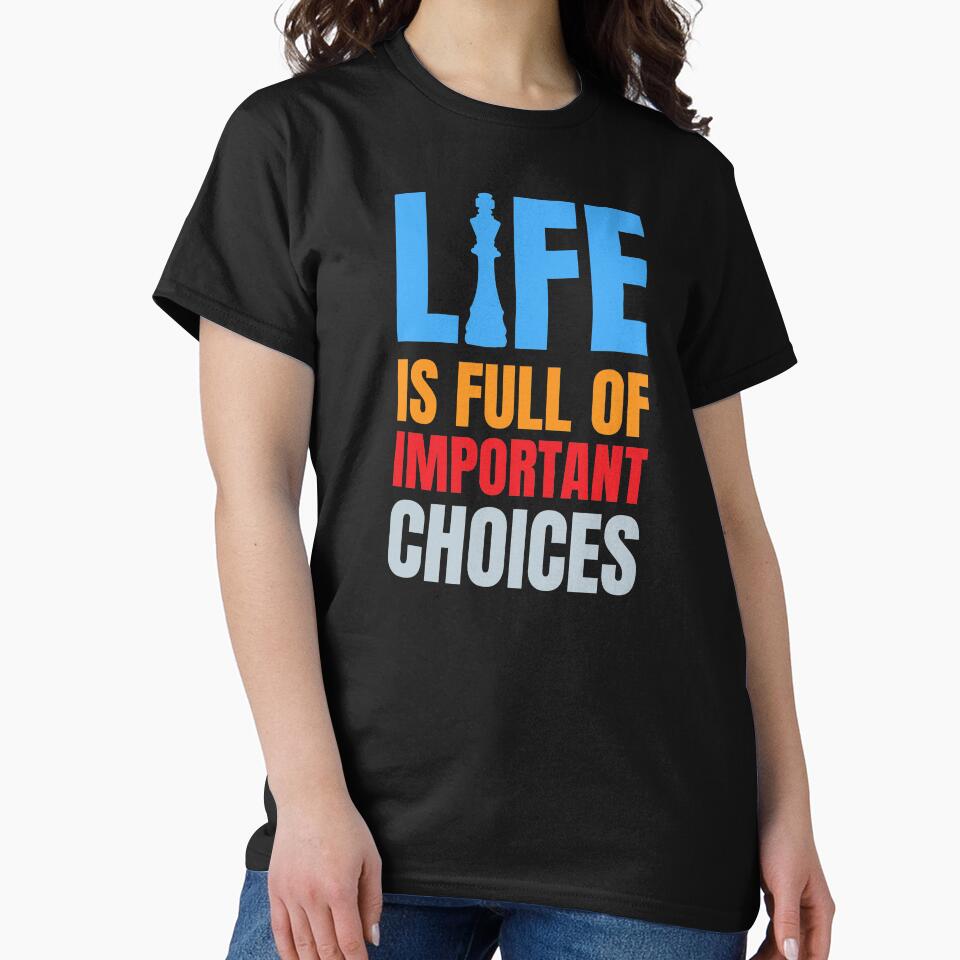 Life Is Full Of Important Choices Inspirational Chess Quote by RRiDesigns T-Shirts, Hoodie, Sweatshirt (Image 2)
