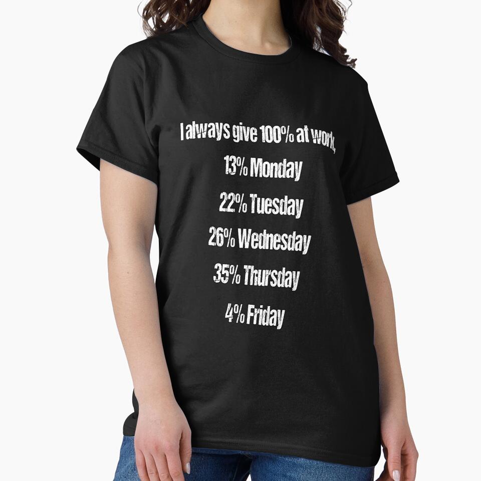 Funny Sarcastic Humor I Always Give 100% At Work by fantasticdesign T-Shirts, Hoodie, Sweatshirt | BlankRebels.com (Image 2)