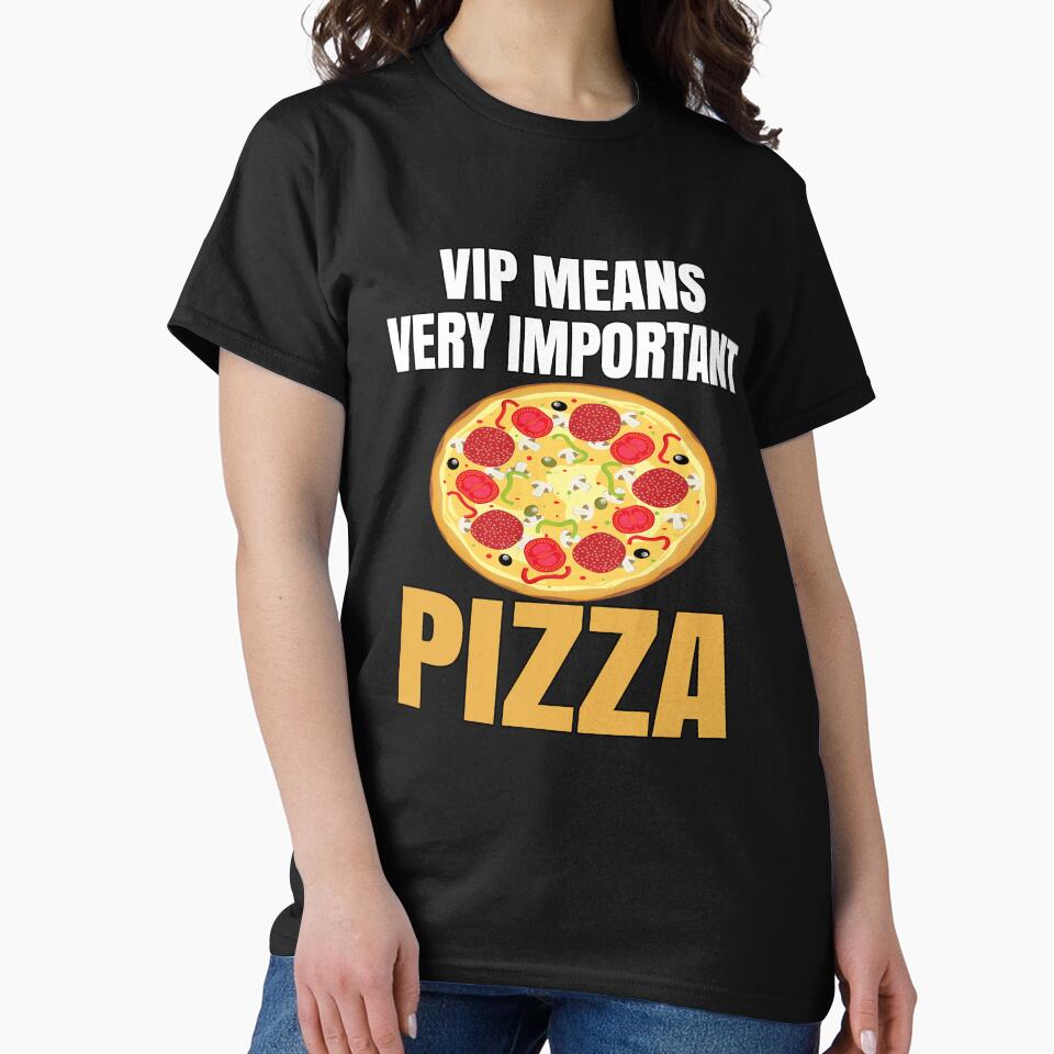 Funny Pizza Lover Humorous VIP Means Very Important Pizza T-Shirts, Hoodie, Sweatshirt