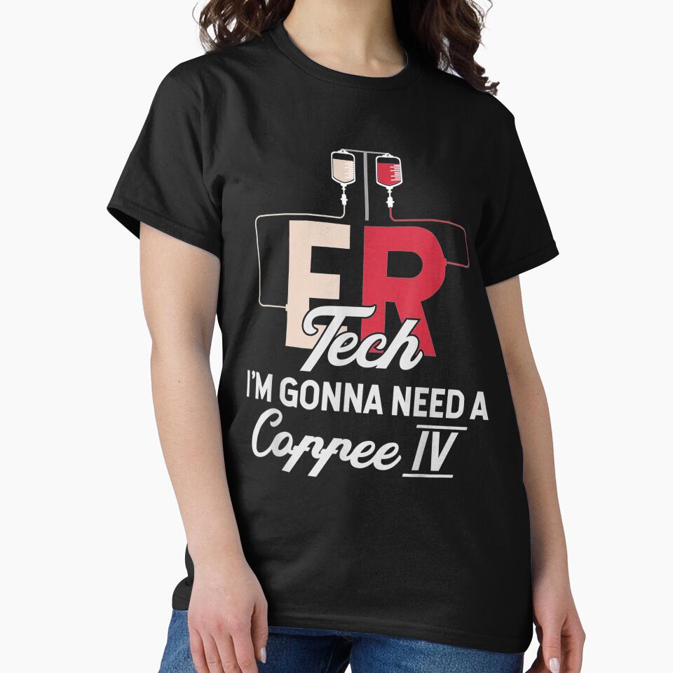 Er Tech Coffee Lover Gonna Need A Coffee Iv by charissamo77 T-Shirts, Hoodie, Sweatshirt | BlankRebels.com (Image 2)