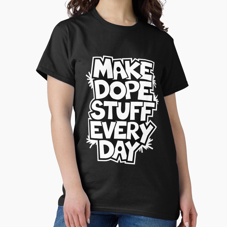 Make Dope Stuff Every Day by Coollzone T-Shirts, Hoodie, Sweatshirt | BlankRebels.com (Image 2)