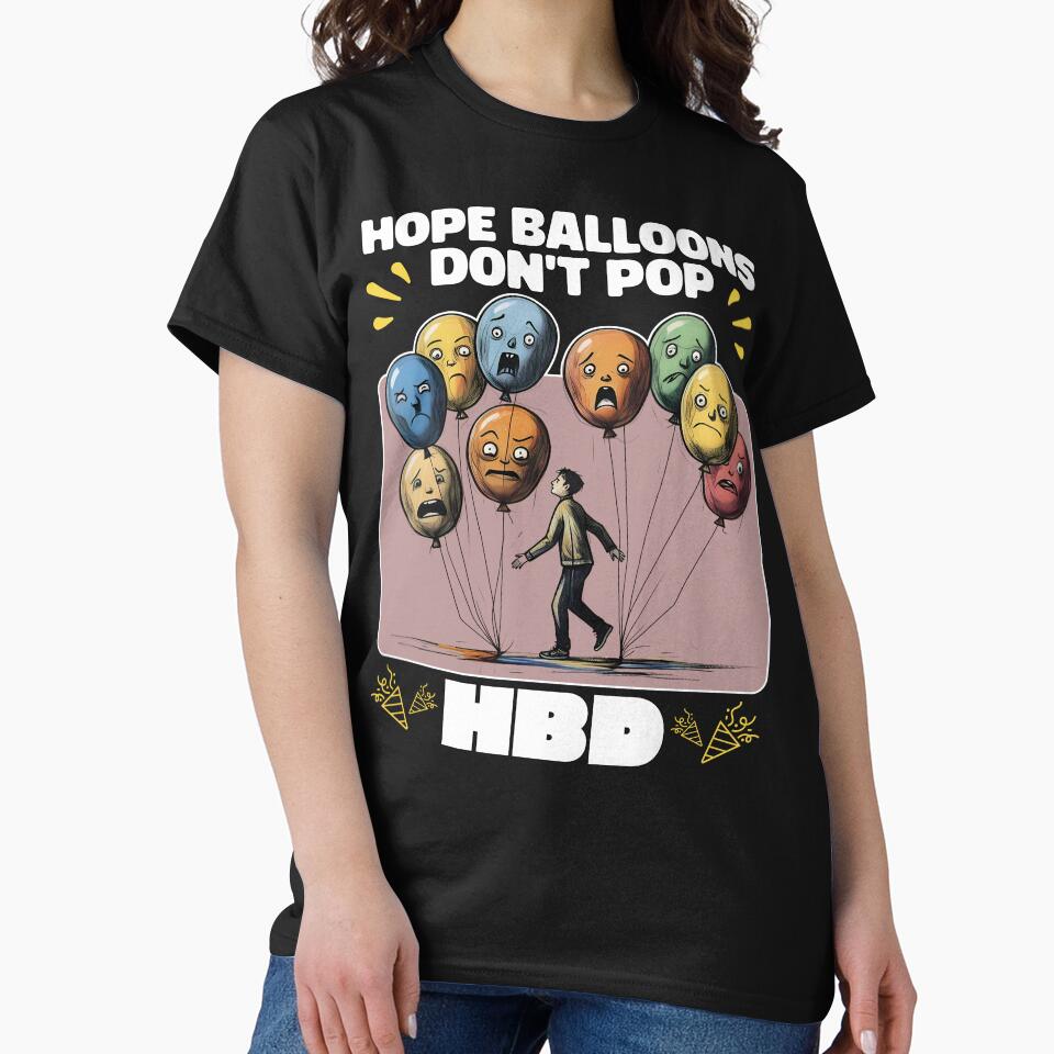 HOPE BALLOONS DON'T POP - BIRTHDAY GIFT by KEF Custom T-Shirts, Hoodie, Sweatshirt | BlankRebels.com (Image 2)