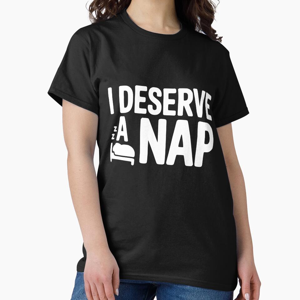 I Deserve a Nap by theartfulaspie T-Shirts, Hoodie, Sweatshirt | BlankRebels.com (Image 2)