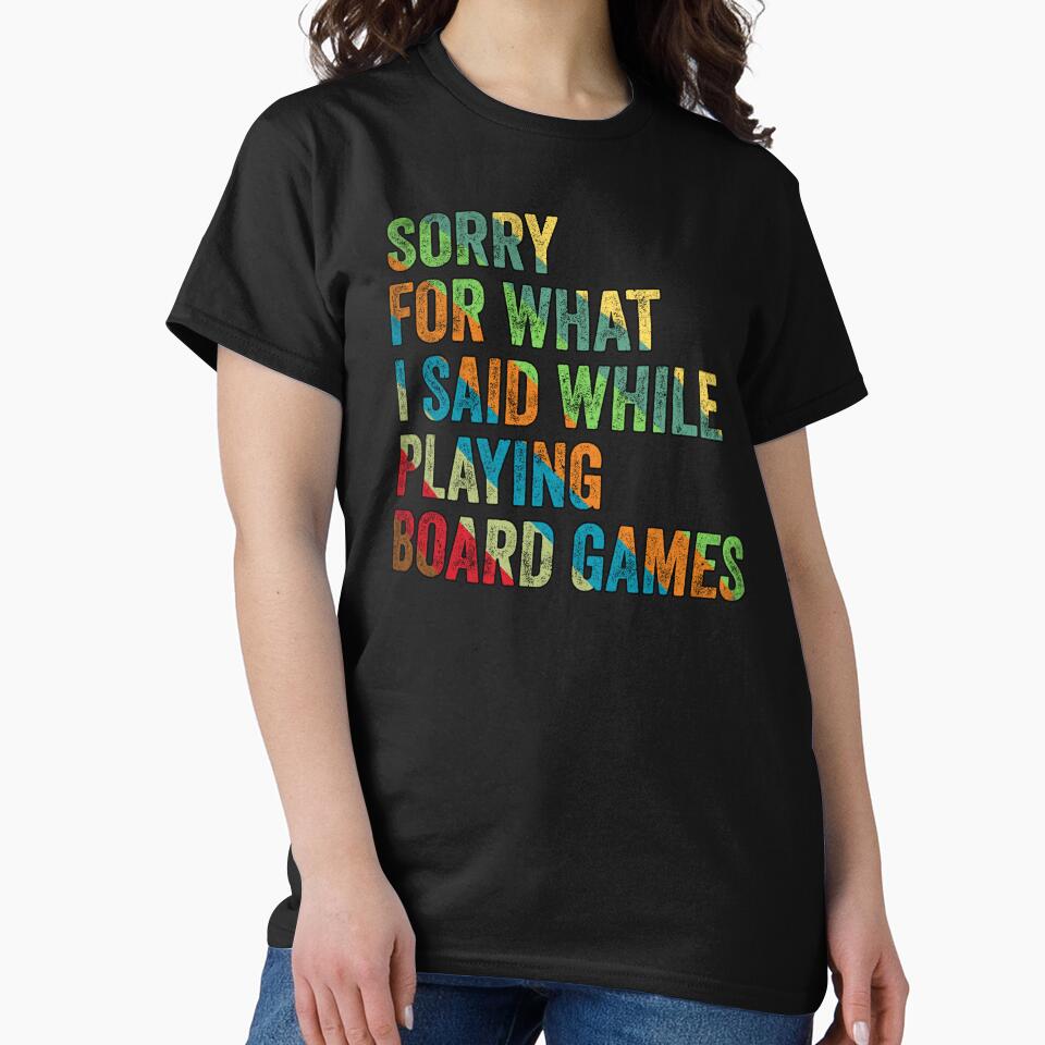 Sorry For What I Said When Playing Board Games by AlienOccupation T-Shirts, Hoodie, Sweatshirt | BlankRebels.com (Image 2)