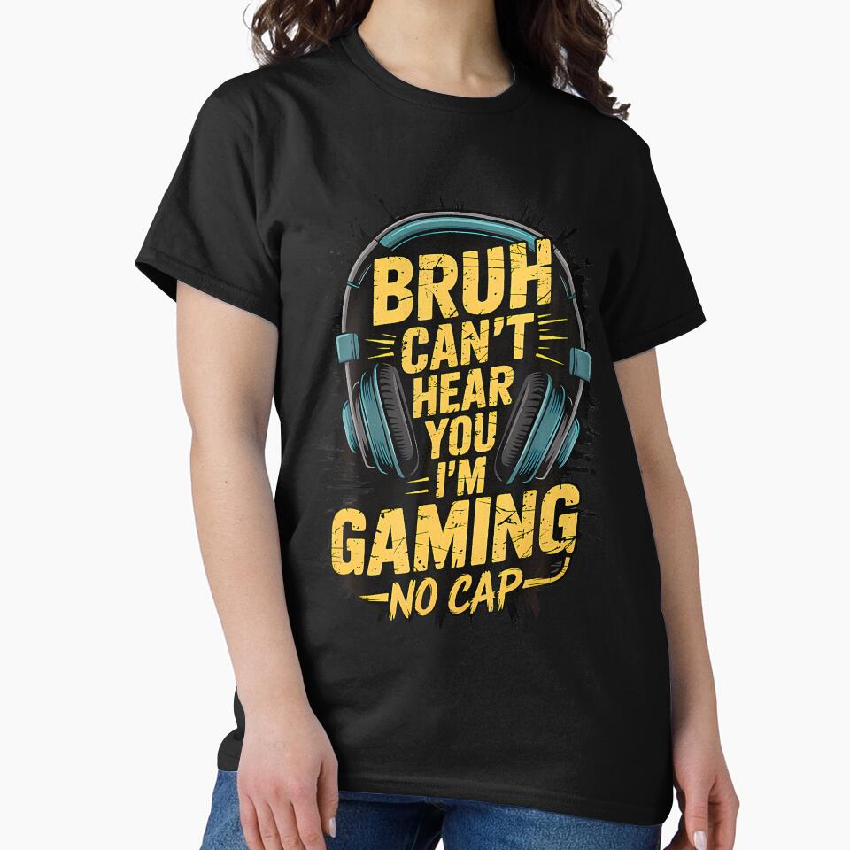 Bruh Can't Hear You I'M Gaming No Cap Gamer Video Games Boys by hattazillsu T-Shirts, Hoodie, Sweatshirt (Image 2)