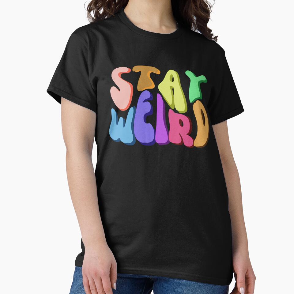 Stay Weird Funny Cute Quote by hanyj732 T-Shirts, Hoodie, Sweatshirt | BlankRebels.com (Image 2)