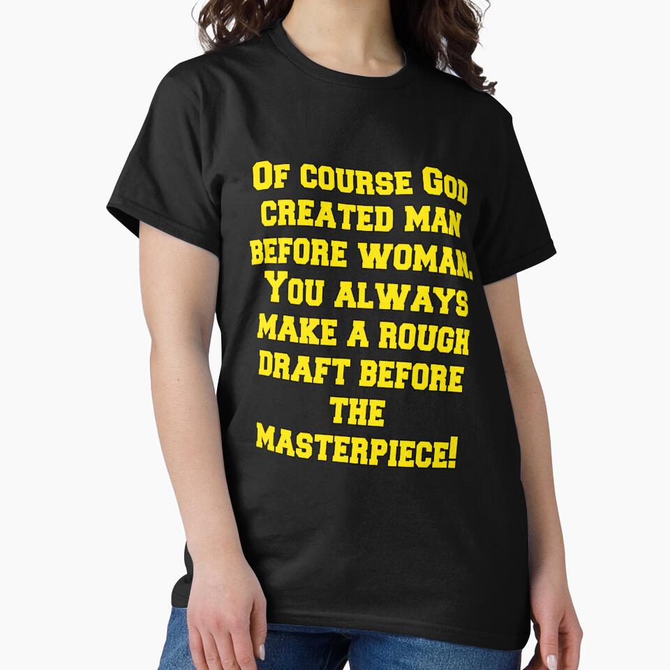 Funny Sarcastic Humor Course God Created Man Before Woman T-Shirts, Hoodie, Sweatshirt