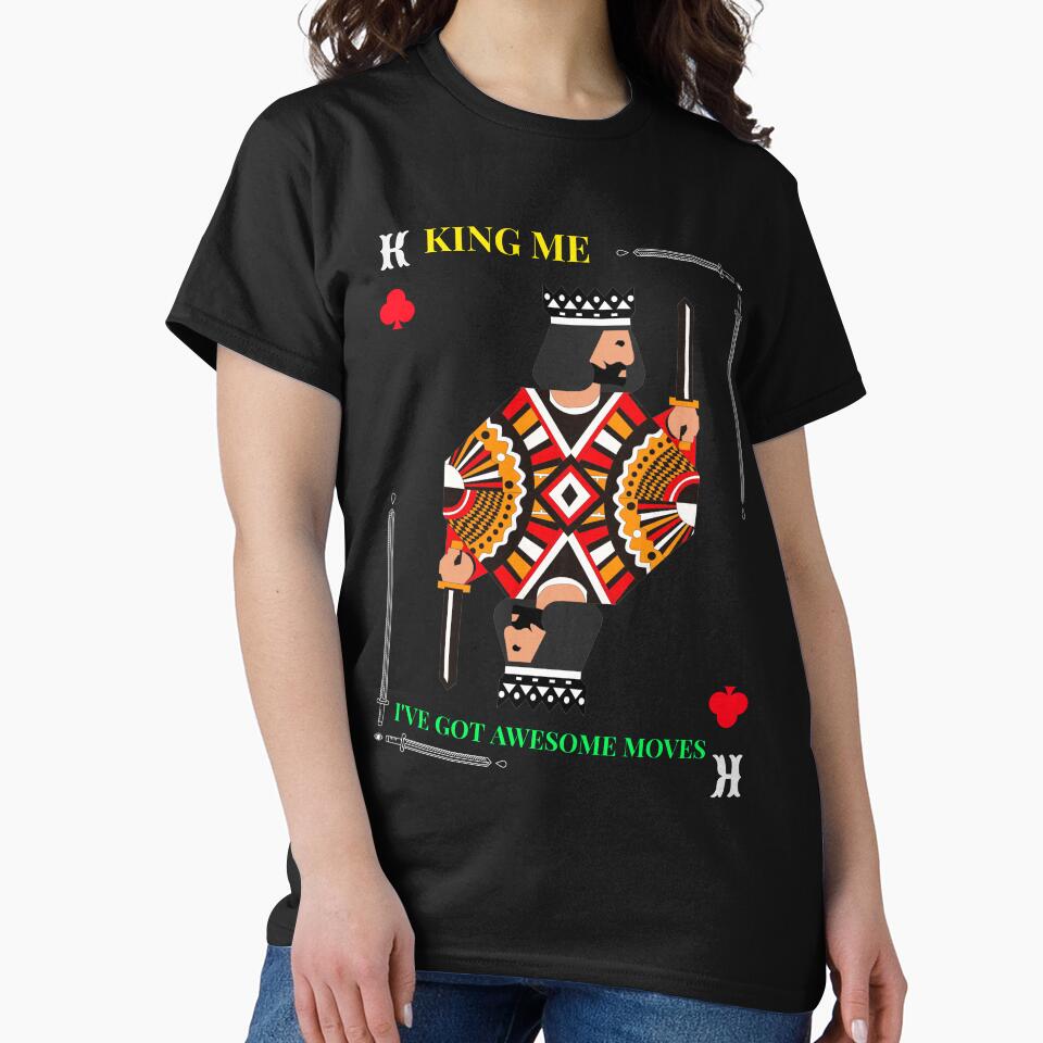 KING ME I'VE GOT AWESOME MOVES T-SHIRT by BestCoolStuff Hoodie, Sweatshirt | BlankRebels.com (Image 2)