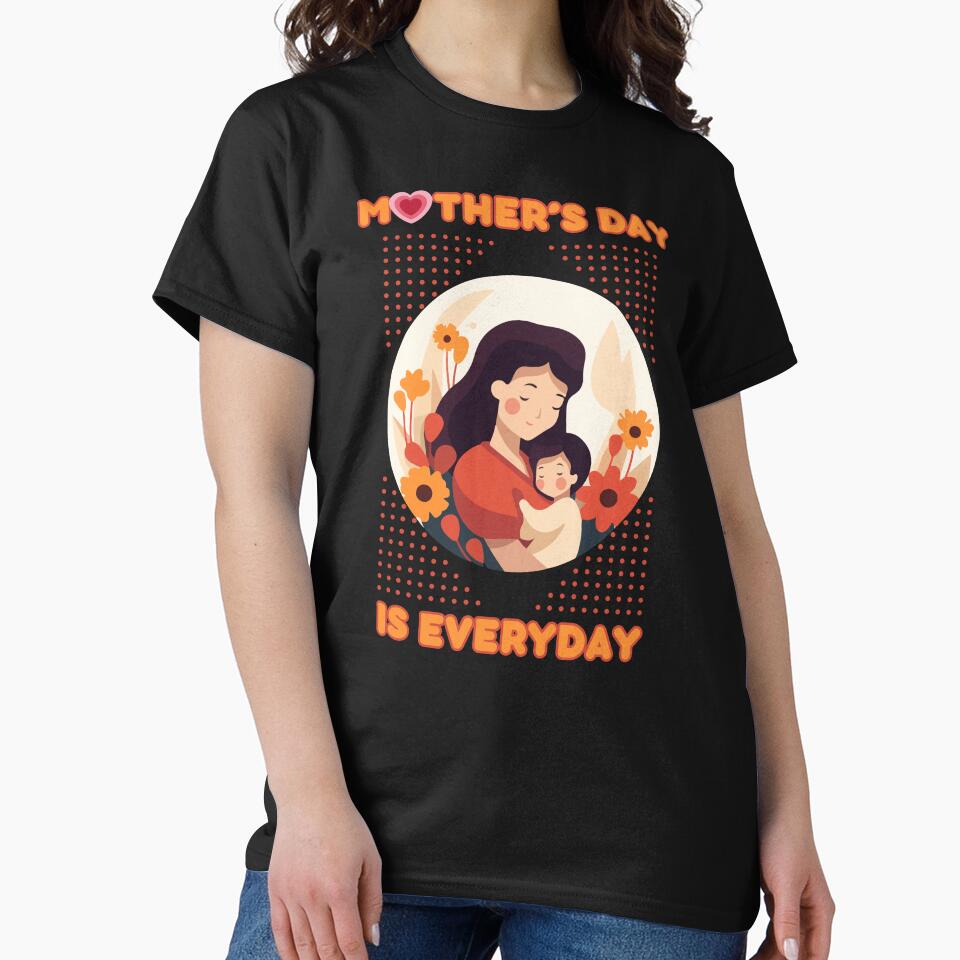 Mother's Day Is Everyday by Art Intelligence T-Shirts, Hoodie, Sweatshirt | BlankRebels.com (Image 2)