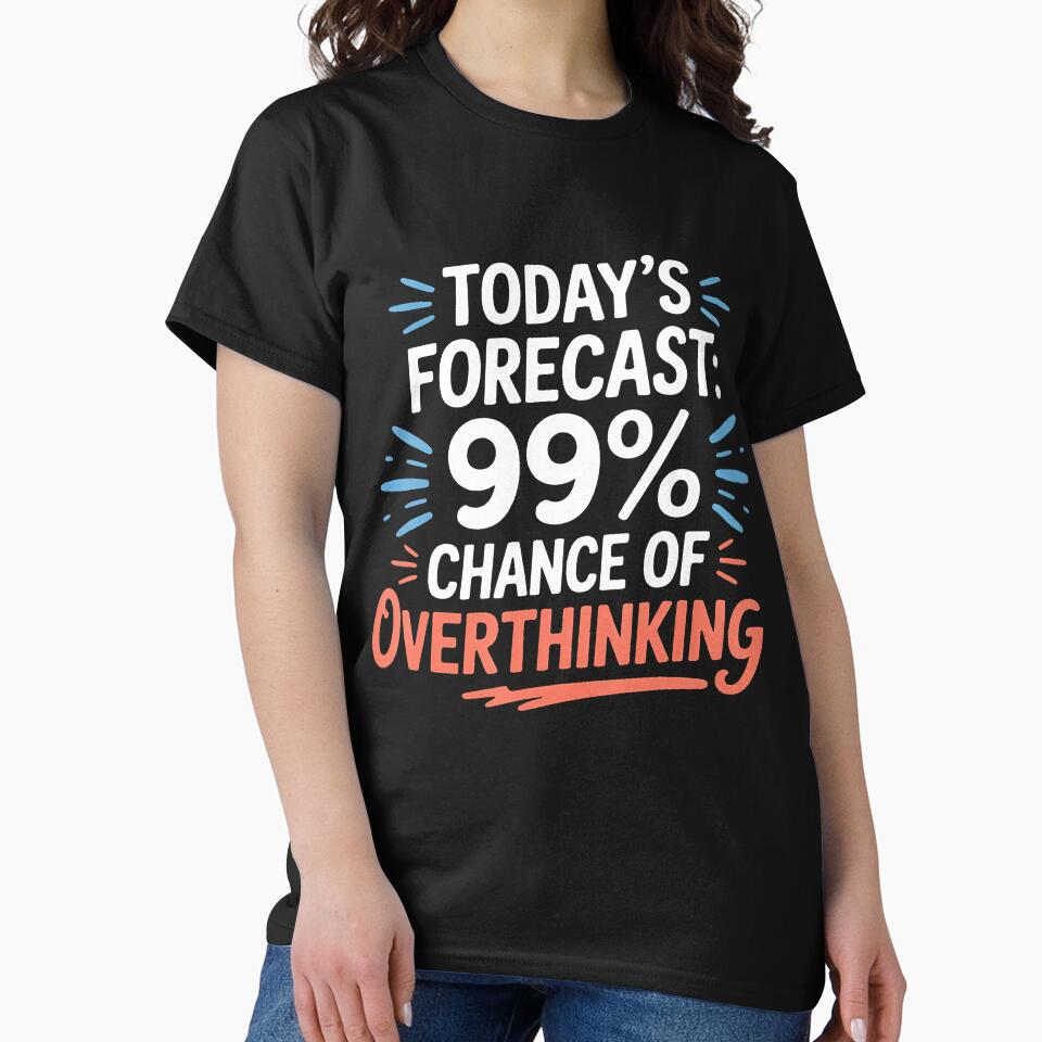 Today's Forecast 99' Chance Of Overthinking - by BarbaraLillie T-Shirts, Hoodie, Sweatshirt | BlankRebels.com (Image 2)
