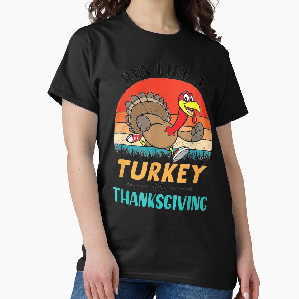 Funny Thanksgiving Run Like Turkey Thanksgiving Shirt T-Shirts, Hoodie, Sweatshirt