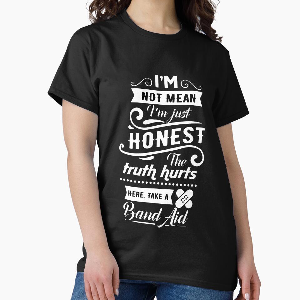 I'm not mean I'm just honest the truth hurts here take a band aid by pnkpopcorn T-Shirts, Hoodie, Sweatshirt (Image 2)