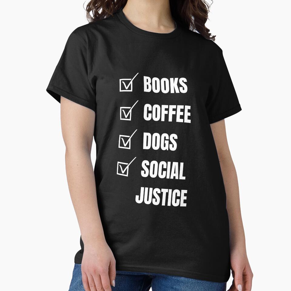 Books And Coffee And Dogs And Social Justice by foxforce T-Shirts, Hoodie, Sweatshirt | BlankRebels.com (Image 2)