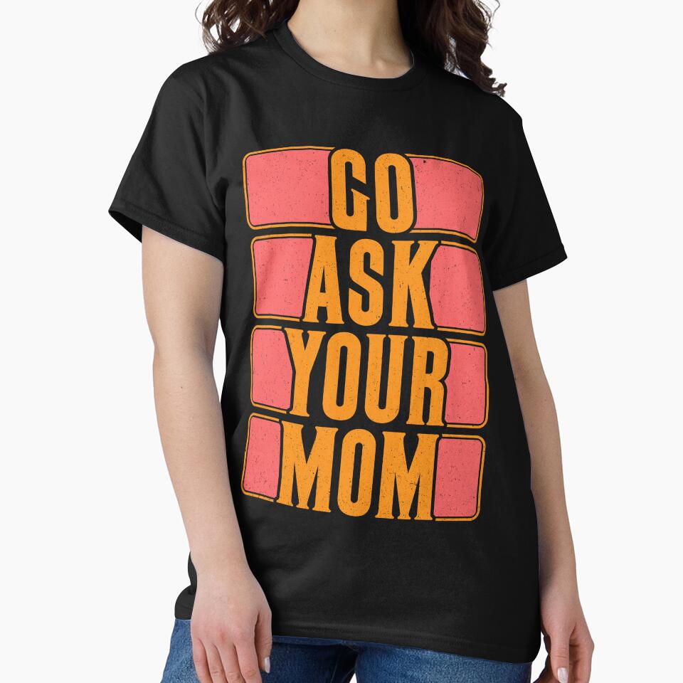 Go Ask Your Mom by Moremon T-Shirts, Hoodie, Sweatshirt | BlankRebels.com (Image 2)