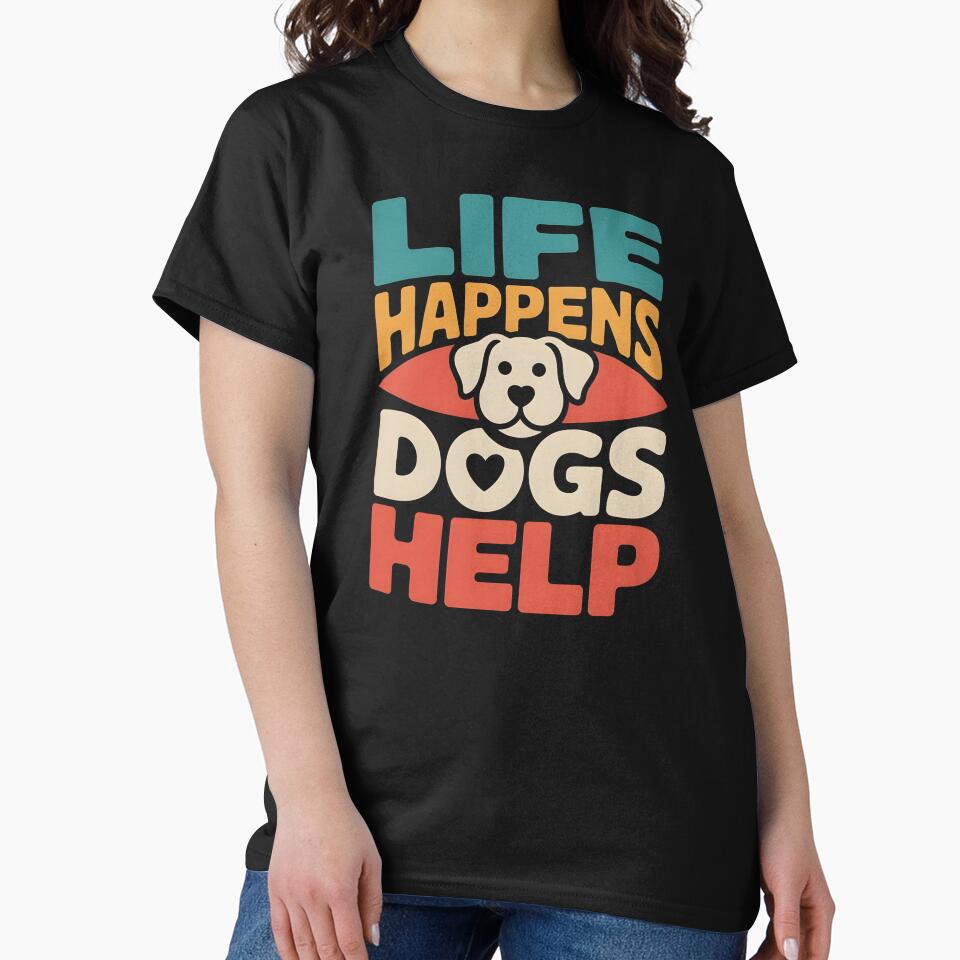 Life Happens Dogs Help - This design is for every dog lover, dog owner, and proud dog mom who knows dogs help make life better. by ZyziowskyArt
