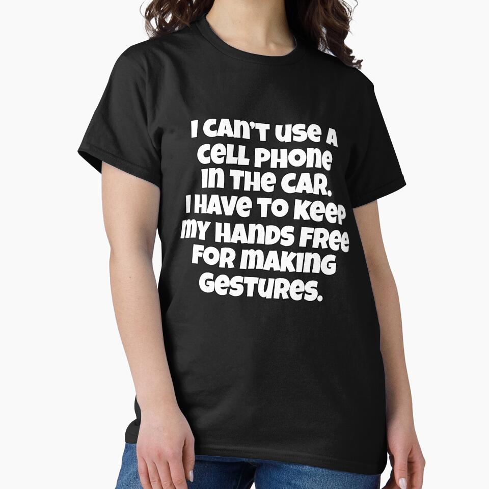 Funny Sarcastic Saying I Can’t Use A Cell Phone In The Car by fantasticdesign T-Shirts, Hoodie, Sweatshirt (Image 2)