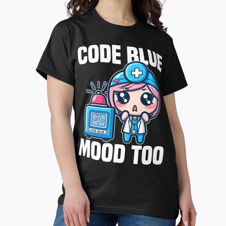 CODE BLUE, MOOD TOO - DOCTOR GIFT by KEF Custom T-Shirts, Hoodie, Sweatshirt | BlankRebels.com (Image 2)