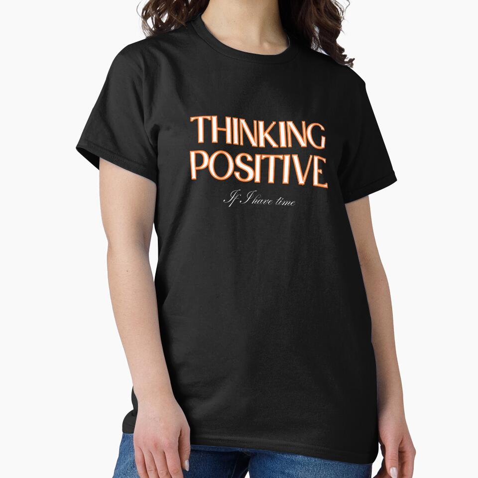 Thinking Positive, For Those Who Get The World’s Irony by JokeAndStyle T-Shirts, Hoodie, Sweatshirt (Image 2)