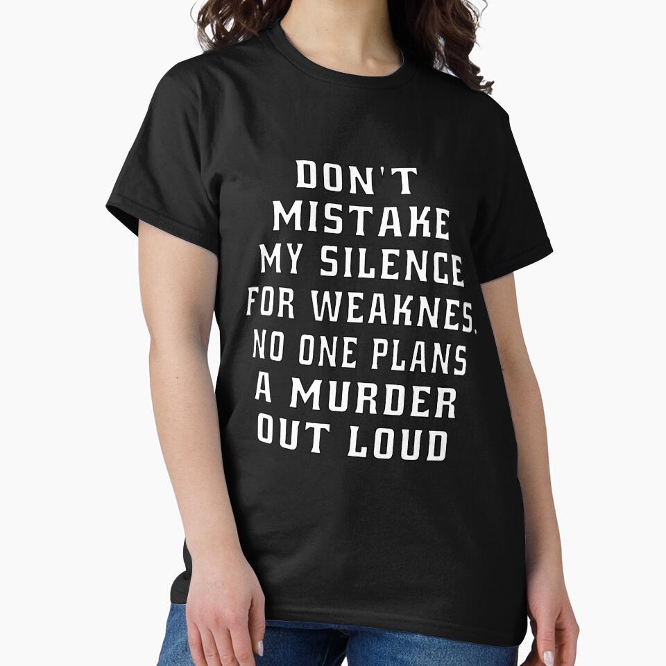Funny Sarcastic Humor Don’t Mistake My Silence For Weakness by fantasticdesign T-Shirts, Hoodie, Sweatshirt (Image 2)