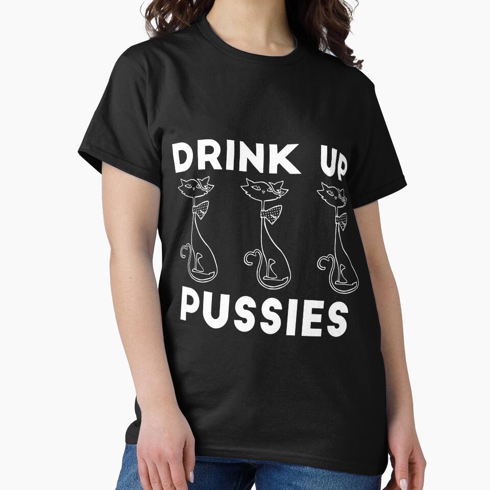 Drink Up Pussies alcohol drinking joke by RedYolk