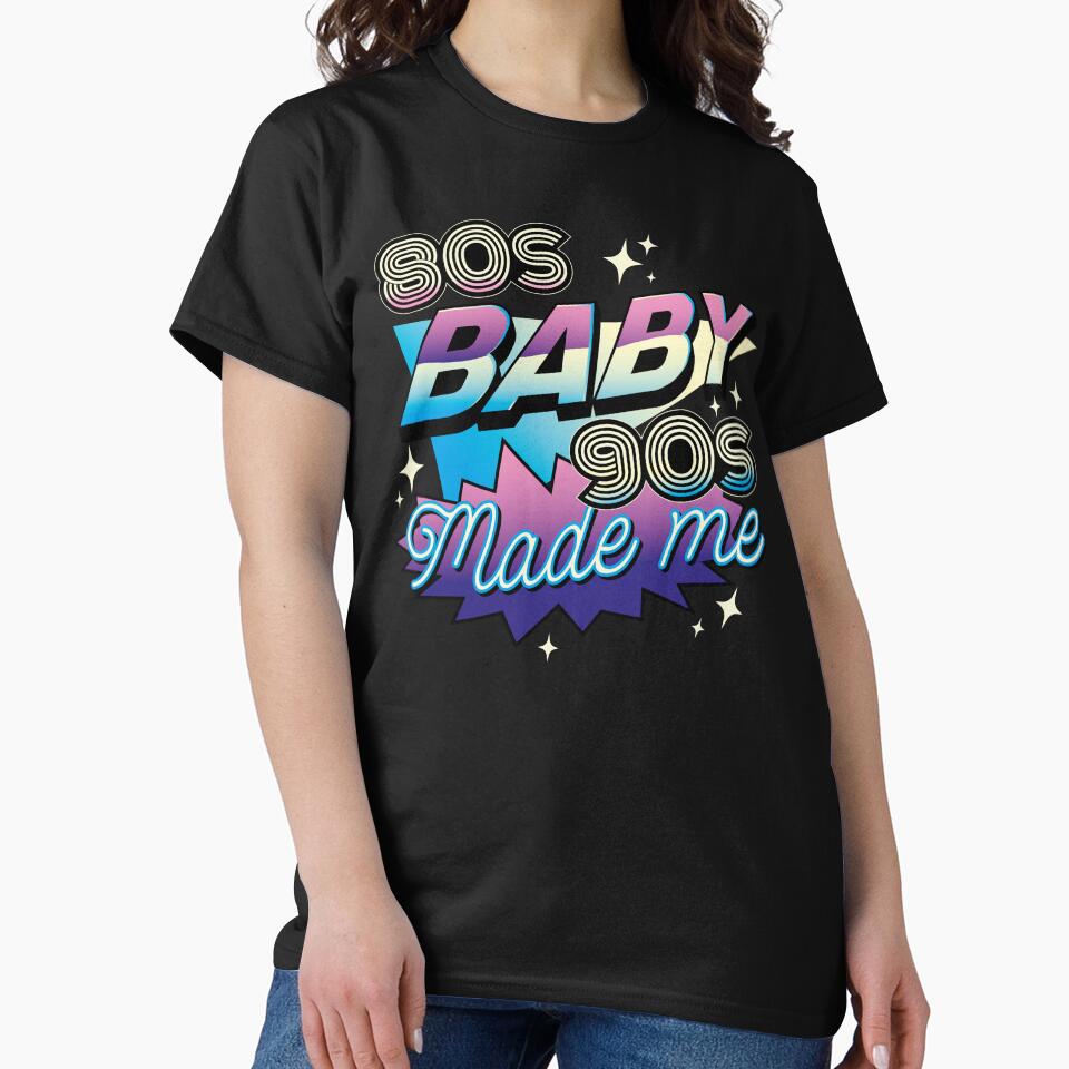 Retro 80's baby 90's made me, Rad 1980s vintage Eighties by Click-Like T-Shirts, Hoodie, Sweatshirt (Image 2)