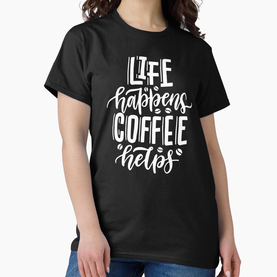 Life Happens Coffee Helps by razvigod T-Shirts, Hoodie, Sweatshirt | BlankRebels.com (Image 2)