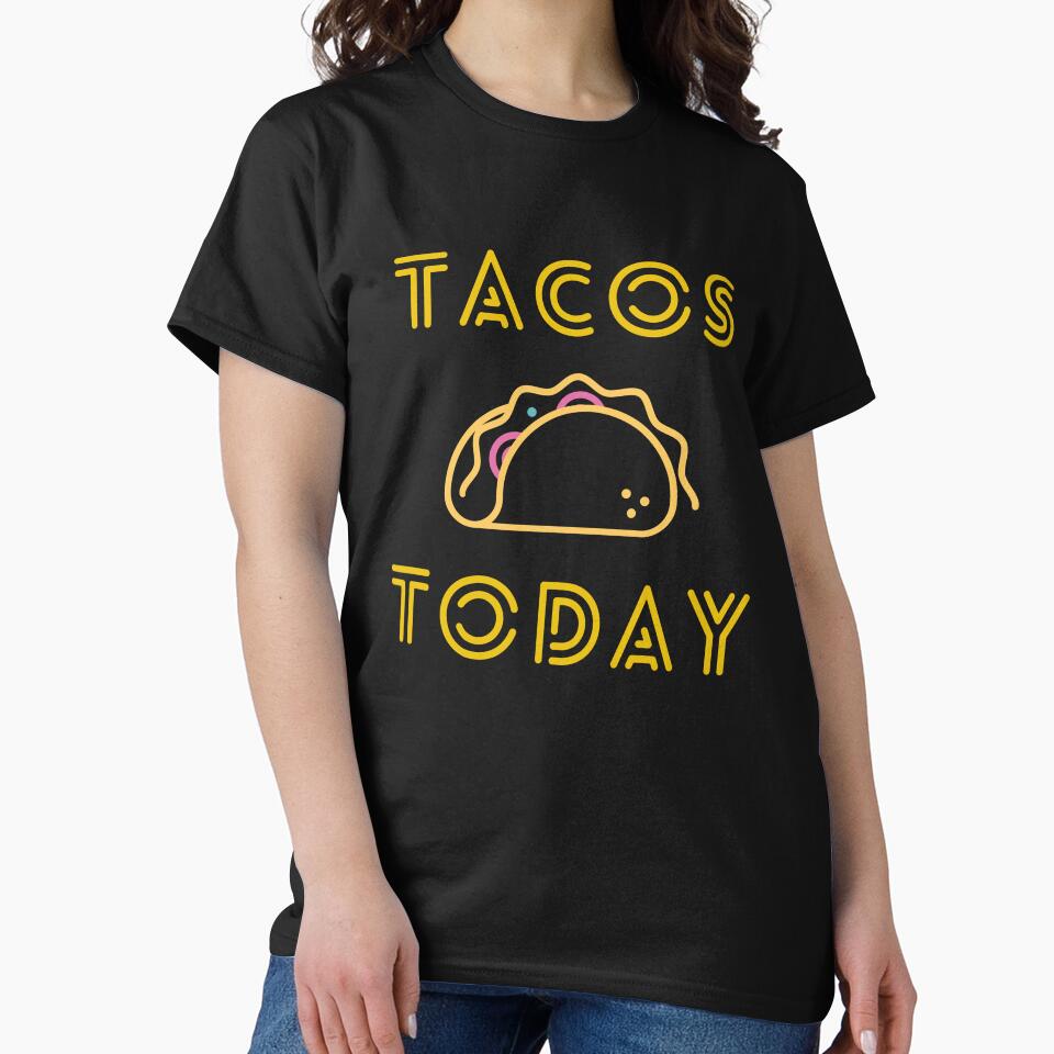TACOS TODAY by not-design T-Shirts, Hoodie, Sweatshirt | BlankRebels.com (Image 2)