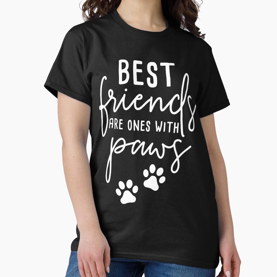 Best Friend Day Funny My Best Friends have Paws Dog T-Shirt by JudyMann8258 Hoodie, Sweatshirt | BlankRebels.com (Image 2)