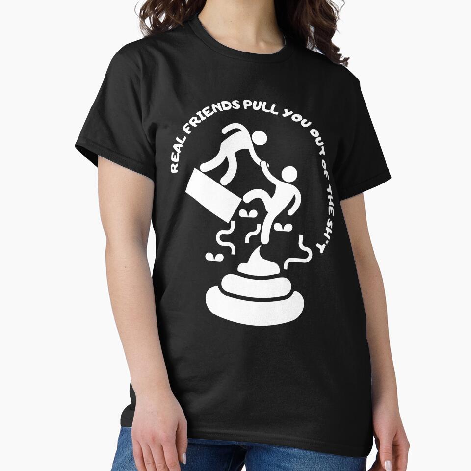 Real friends pull you out of the sh*t.Gift for your best friend. by JAGA-ALIME T-Shirts, Hoodie, Sweatshirt (Image 2)