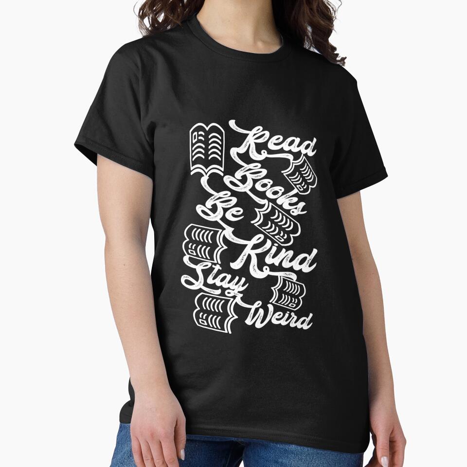 Read Books Be Kind Stay Weird,,,V6666. by Chakilogy T-Shirts, Hoodie, Sweatshirt | BlankRebels.com (Image 2)