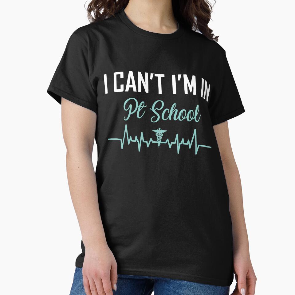 I Cant Im In PT School by Life Shop T-Shirts, Hoodie, Sweatshirt | BlankRebels.com (Image 2)