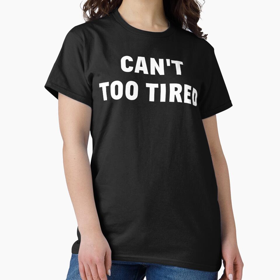 Can’t Too Tired - Burnout Mood for the Exhausted Overthinker by Office Geek Shop T-Shirts, Hoodie, Sweatshirt (Image 2)