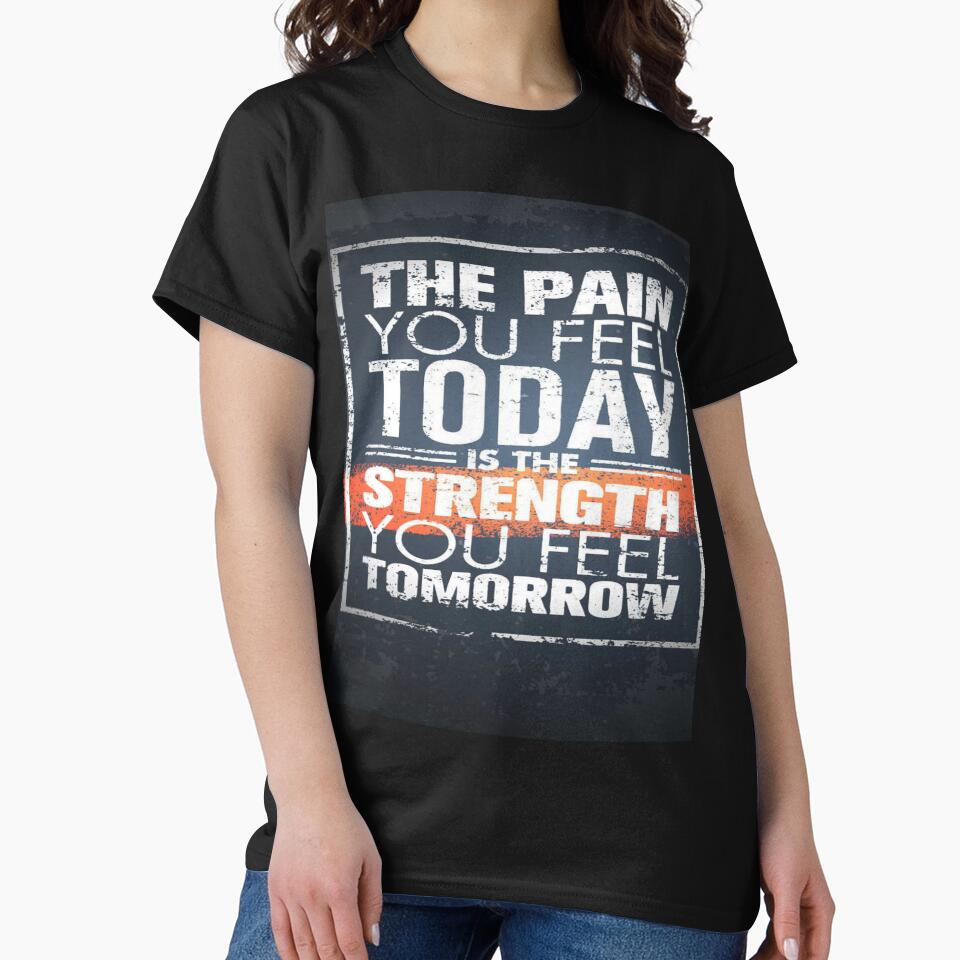 The pain you feel today is strength you feel tomorrow gym motivation by truemoneyman T-Shirts, Hoodie, Sweatshirt (Image 2)
