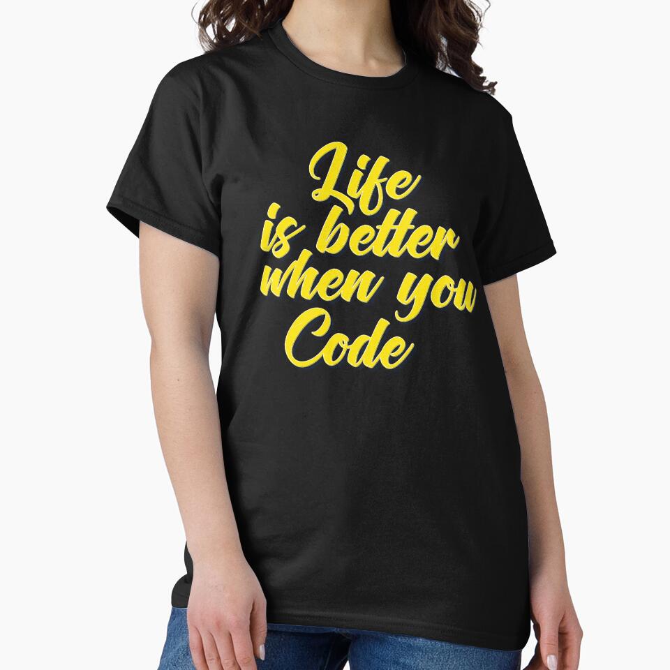 Life Is Better When You Code by ProjectX23 T-Shirts, Hoodie, Sweatshirt | BlankRebels.com (Image 2)