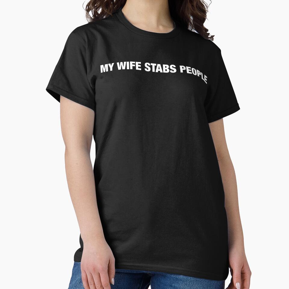 My Wife Stabs People T-Shirts, Hoodie, Sweatshirt
