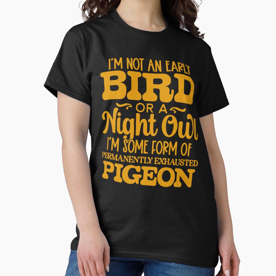 Sarcastic Funny Humor I’m Not An Early Bird Or A Night Owl by fantasticdesign T-Shirts, Hoodie, Sweatshirt (Image 2)
