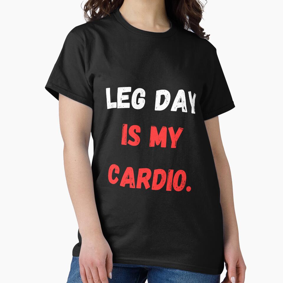 Leg Day Is My Cardio, Leg Day by Hedersondesigns T-Shirts, Hoodie, Sweatshirt | BlankRebels.com (Image 2)
