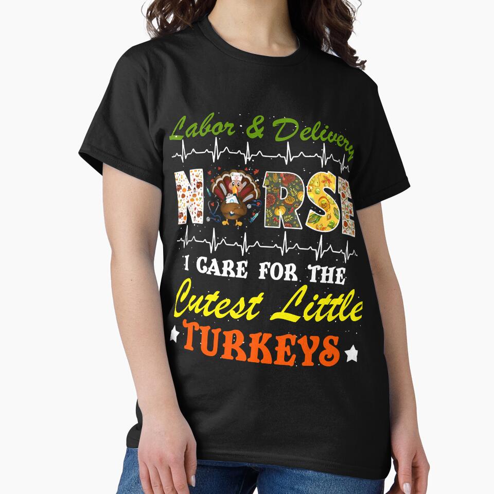 Labor and Delivery Nurse I Care Fore The Cutest Little Turkeys Thanksgiving Fall by uynhngan253 T-Shirts,... (Image 2)