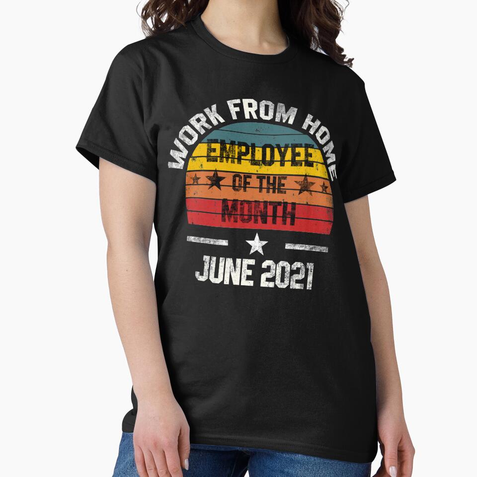 Work from Home Employee of the Month June 2021 by Koi-Art T-Shirts, Hoodie, Sweatshirt | BlankRebels.com (Image 2)