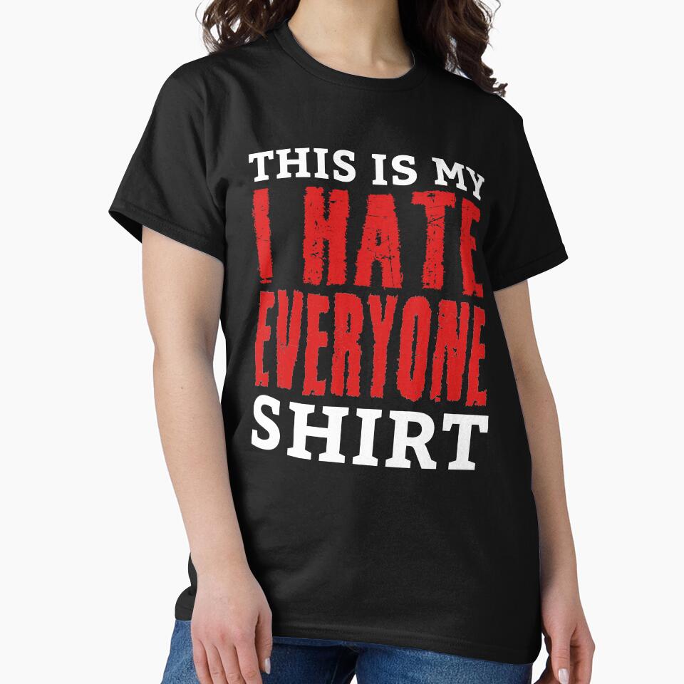 Hate Everyone Shirt Funny Hate People Quote Dark Humor by sillyquestions Hoodie, Sweatshirt | BlankRebels.com (Image 2)