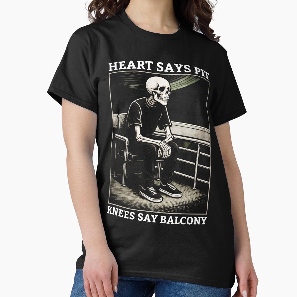 Heart Says Pit Knees Say Balcony by first-shirt ⭐ ⭐ ⭐ ⭐ ⭐ Hoodie, Sweatshirt | BlankRebels.com (Image 2)