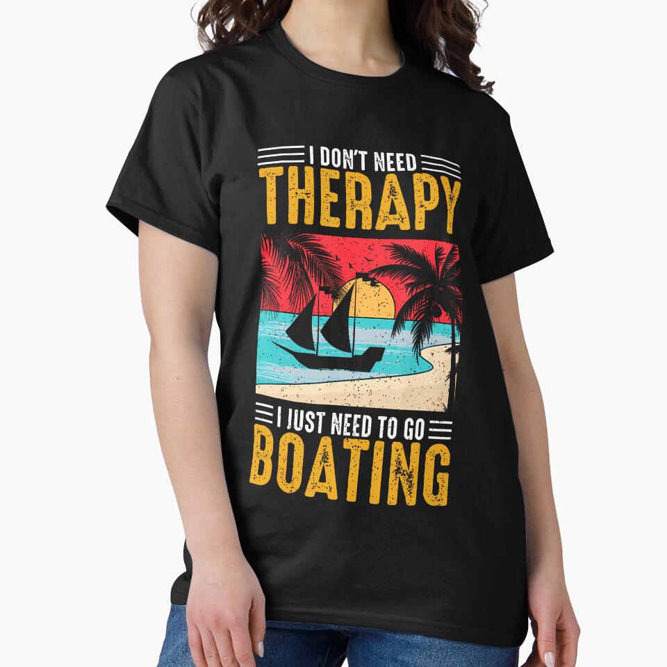 I Don't Need Therapy I Just Need To Go Boating Funny Boat by bambiai T-Shirts, Hoodie, Sweatshirt | BlankRebels.com (Image 2)