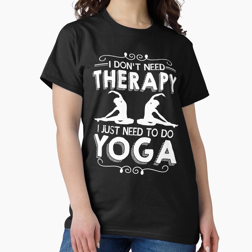 I Don't Need Therapy I Just Need To Do Yoga by UnknownArtistt T-Shirts, Hoodie, Sweatshirt | BlankRebels.com (Image 2)