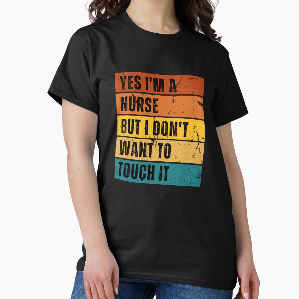 Yes I’m a nurse but I don’t want to touch it | Funny Nurse by Funkykex T-Shirts, Hoodie, Sweatshirt (Image 2)