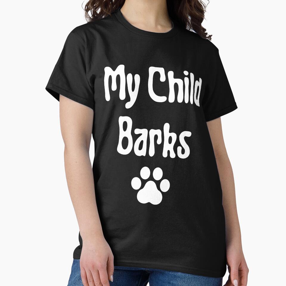My Child Barks by artistoutfitter T-Shirts, Hoodie, Sweatshirt | BlankRebels.com (Image 2)