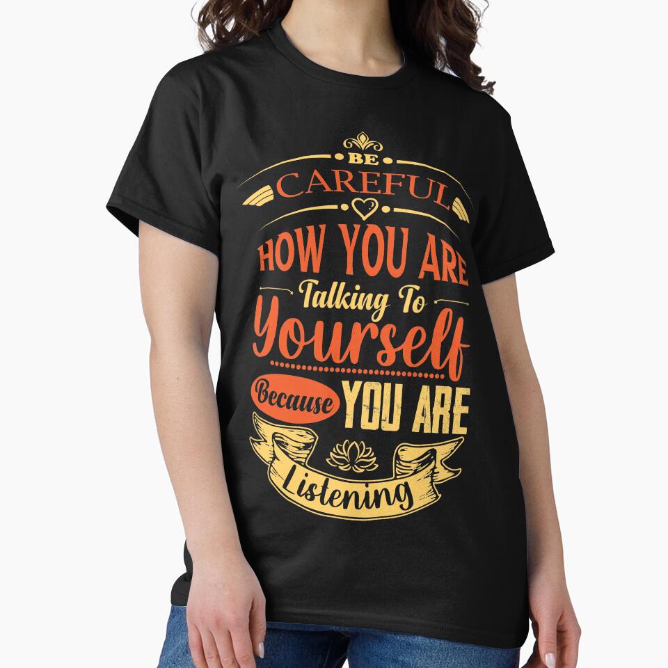 Be careful how you are talking to yourself because you are listening. by Beefytee T-Shirts, Hoodie, Sweatshirt (Image 2)
