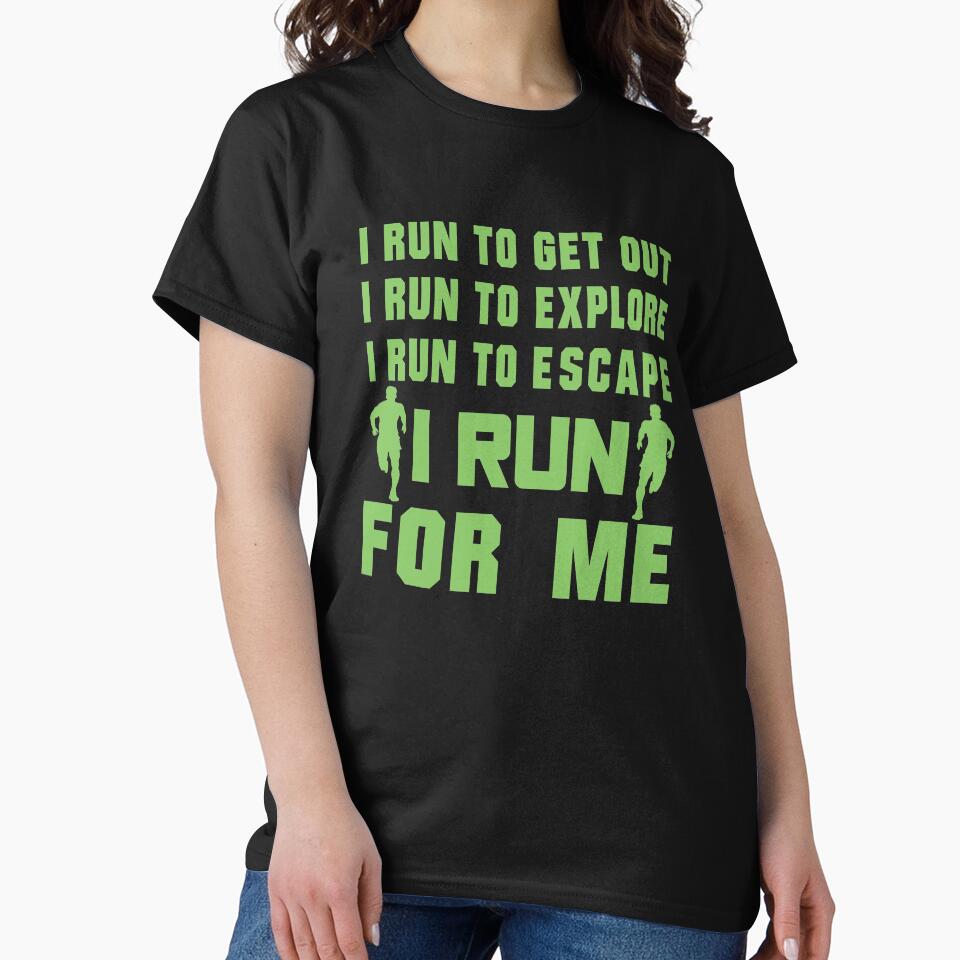 I Run To Get Out, I Run To Explore, I Run To Escape, I Run For Me - Funny Running Quotes -  Green, Black, Gray,... (Image 2)
