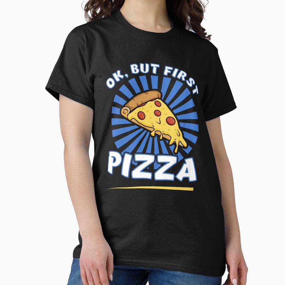 Ok, But First Pizza funny Pizza Lovers T Shirt by Dan66 Hoodie, Sweatshirt | BlankRebels.com (Image 2)