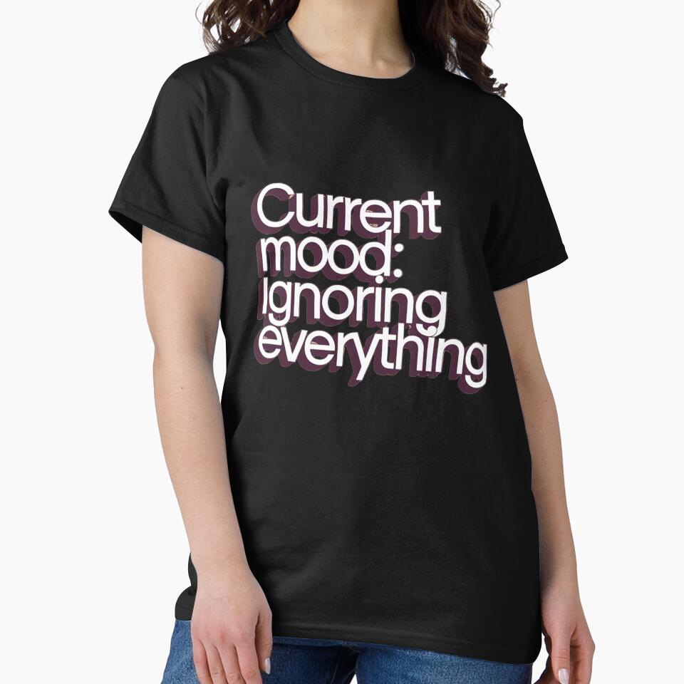 SARCASM SAYINGS - Mood: Ignoring Everything by SignumShop T-Shirts, Hoodie, Sweatshirt | BlankRebels.com (Image 2)