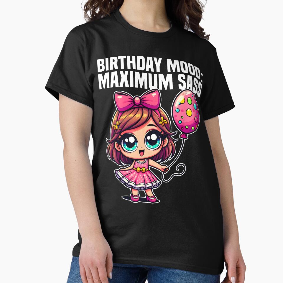 BIRTHDAY MOOD: MAXIMUM SASS - BIRTHDAY GIFT by KEF Custom T-Shirts, Hoodie, Sweatshirt | BlankRebels.com (Image 2)